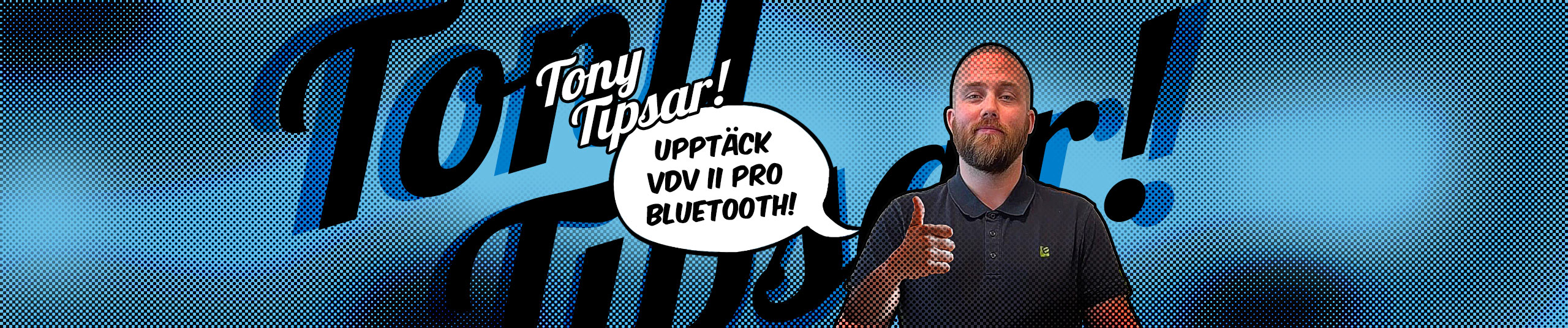 Tony Tipsar – Upptäck VDV II PRO Bluetooth!